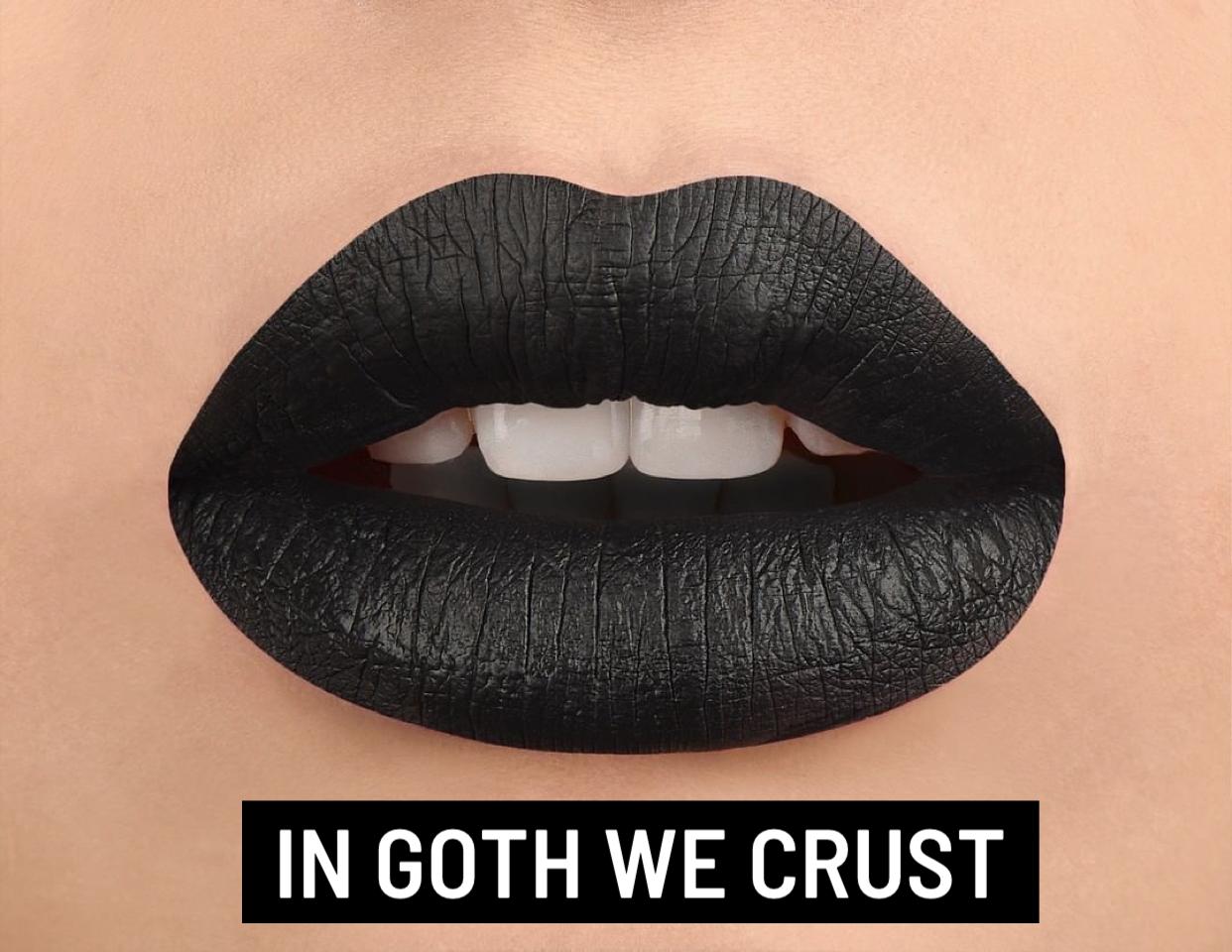 In Goth We Crust